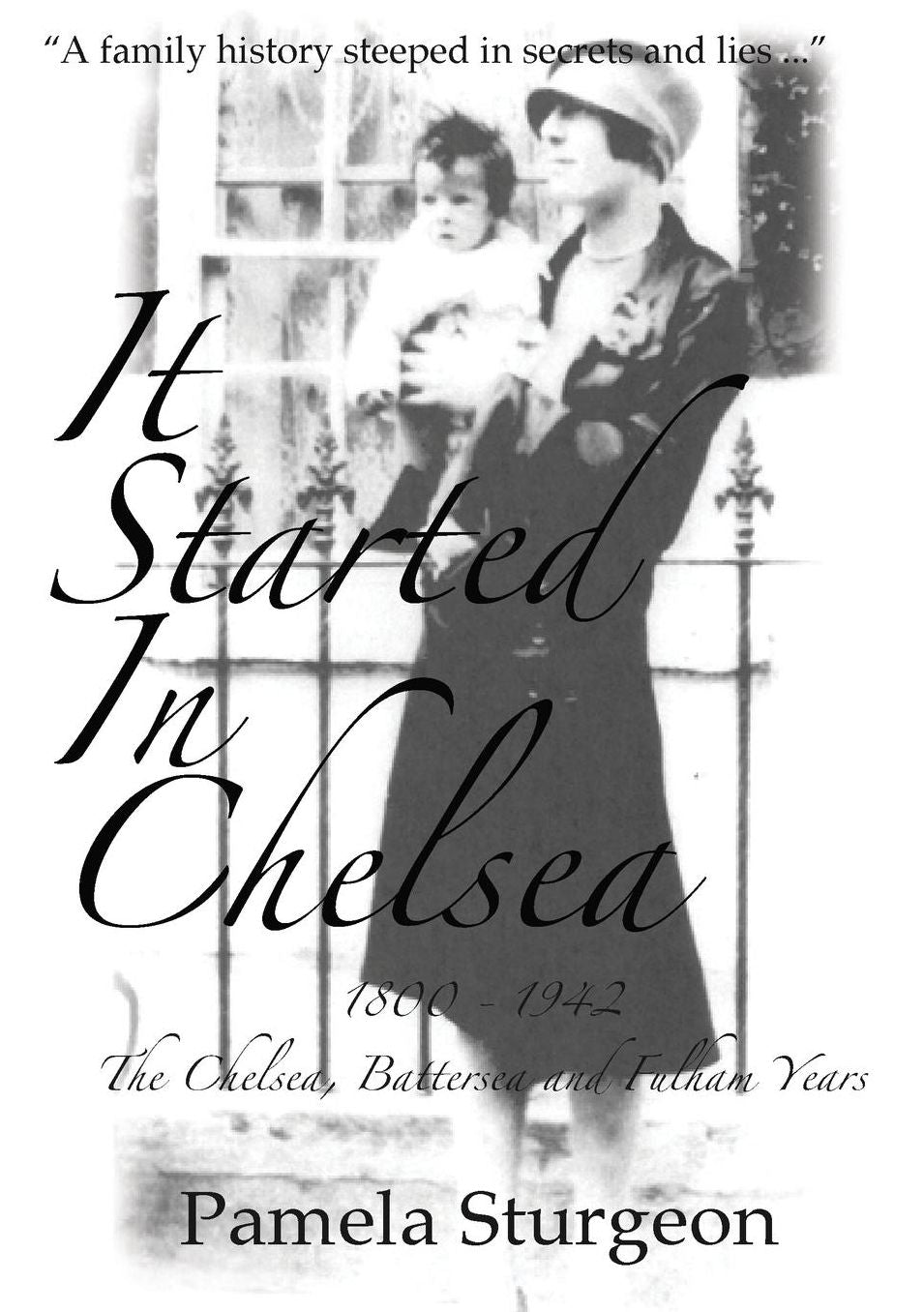 It Started in Chlesea: 1800 - 1942 The Chelsea, Battersea and Fulham Years