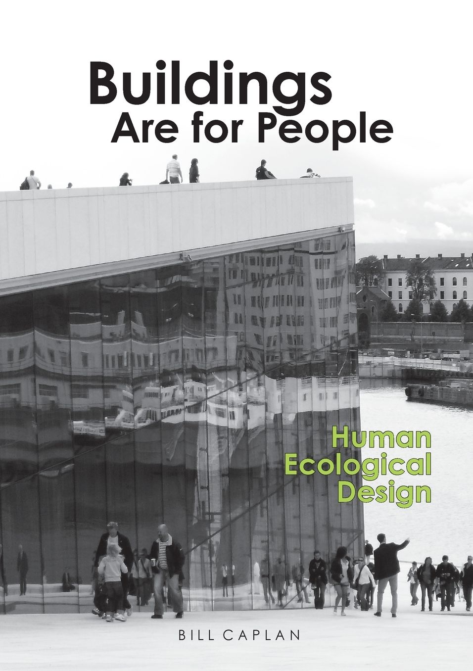 Buildings Are for People: Human Ecological Design