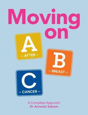 Moving on ABC After Breast Cancer: A Complete Approach by Dr Anneela Saleem