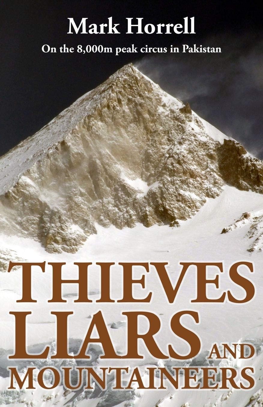 Thieves, Liars and Mountaineers: On the 8,000m peak circus in Pakistan
