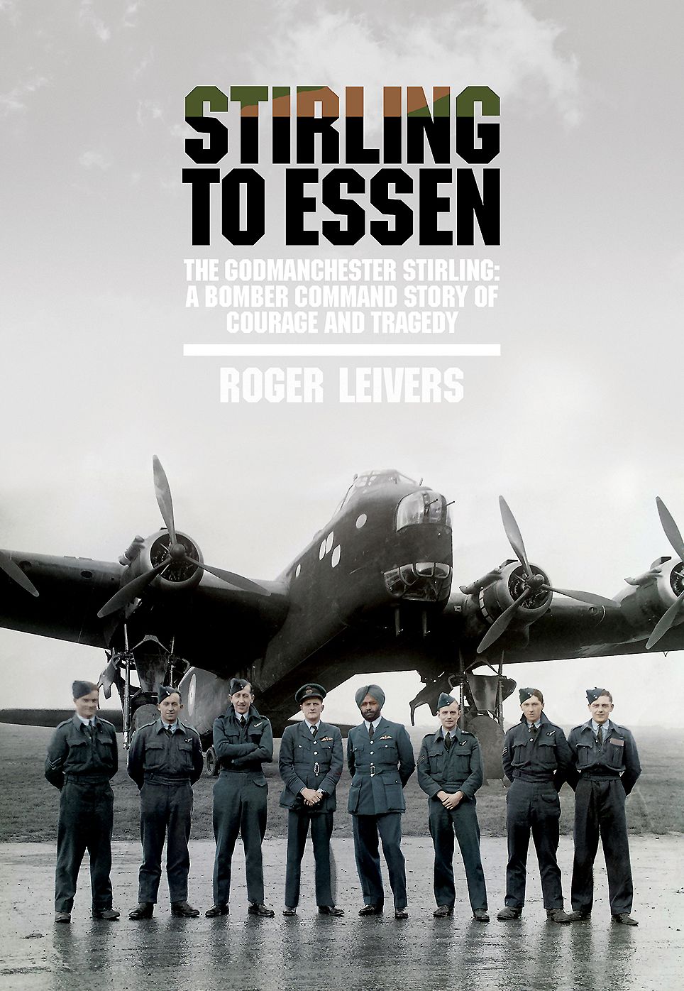 Stirling to Essen : The Godmanchester Stirling: A Bomber Command Story of Courage and Tragedy