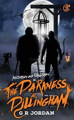 The Darkness At Dillingham: An Austerley amp; Kirkgordon Adventure