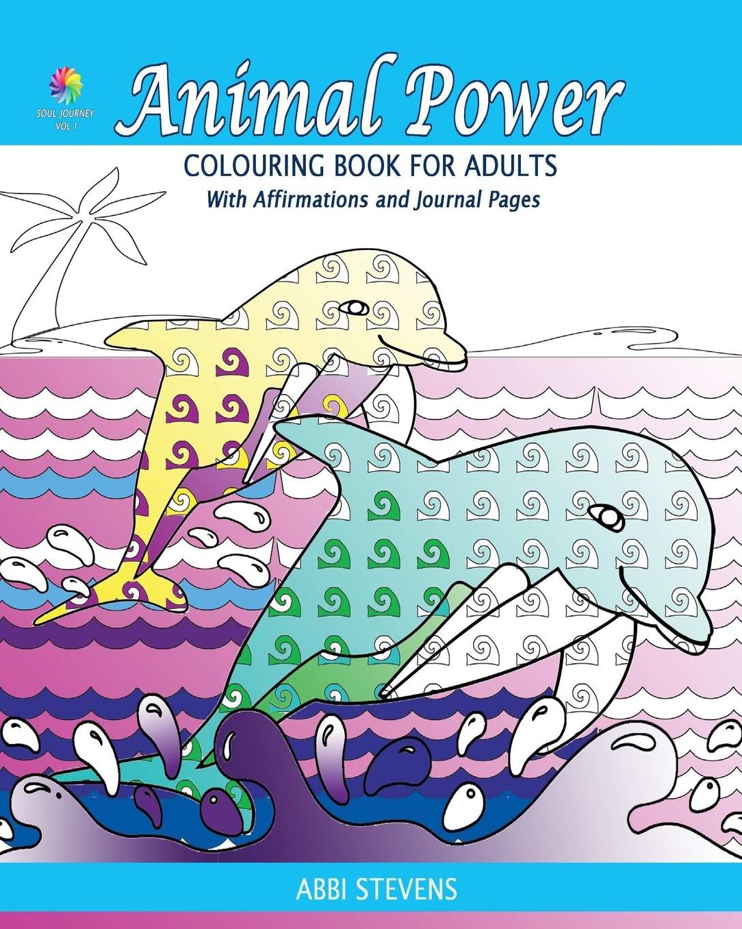 Animal Power - Colouring Book for Adults: with Affirmations and Journal Pages