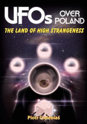 UFOS OVER POLAND: The Land of High Strangeness