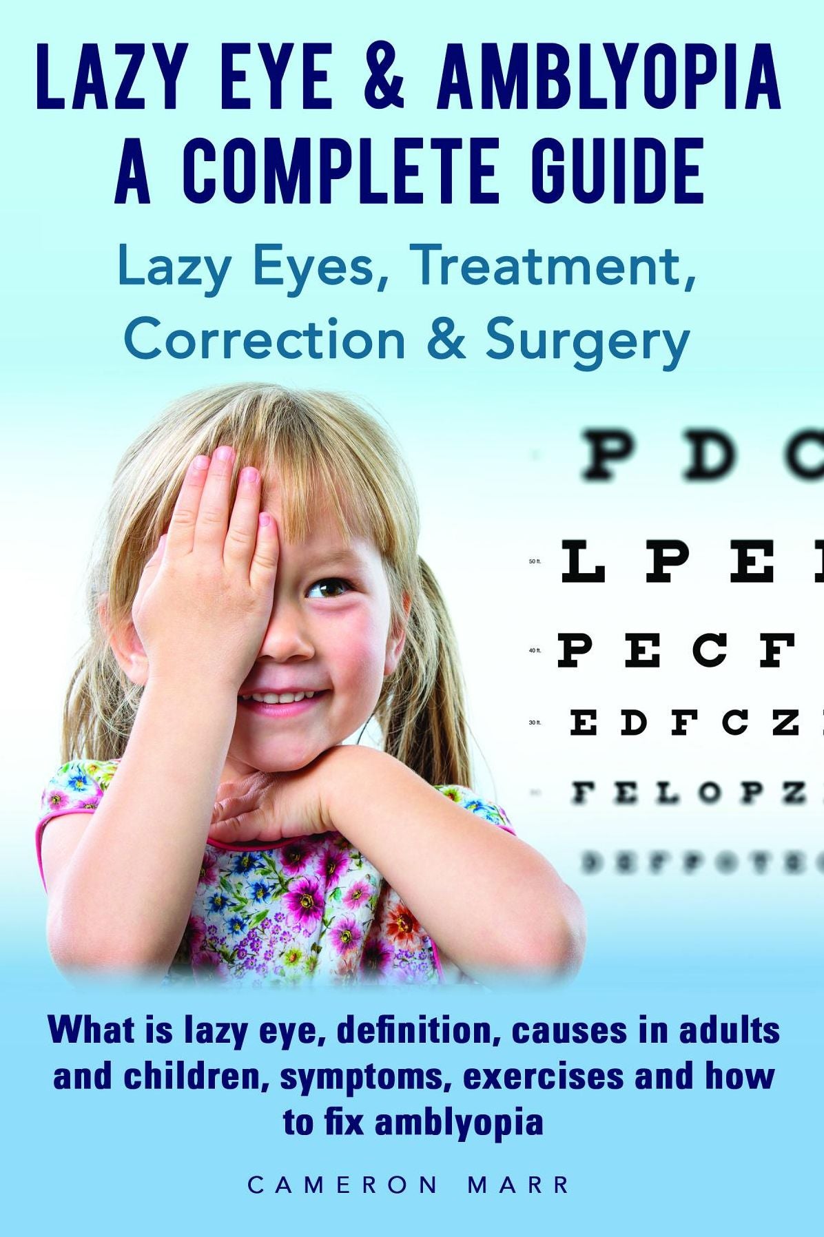 Lazy Eye & Amblyopia - A Complete Guide: Lazy Eyes, Treatment, Correction & Surgery. What is lazy eye, definition, causes in adults and children, symptoms, exercises and how to fix amblyopia.