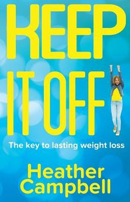 Keep It Off!: The Key To Lasting Weight Loss