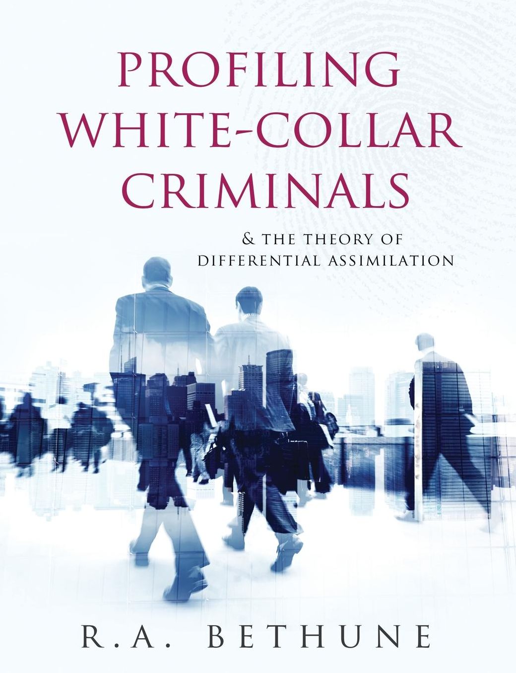 Profiling White-Collar Criminals: & The Theory of Differential Assimilation