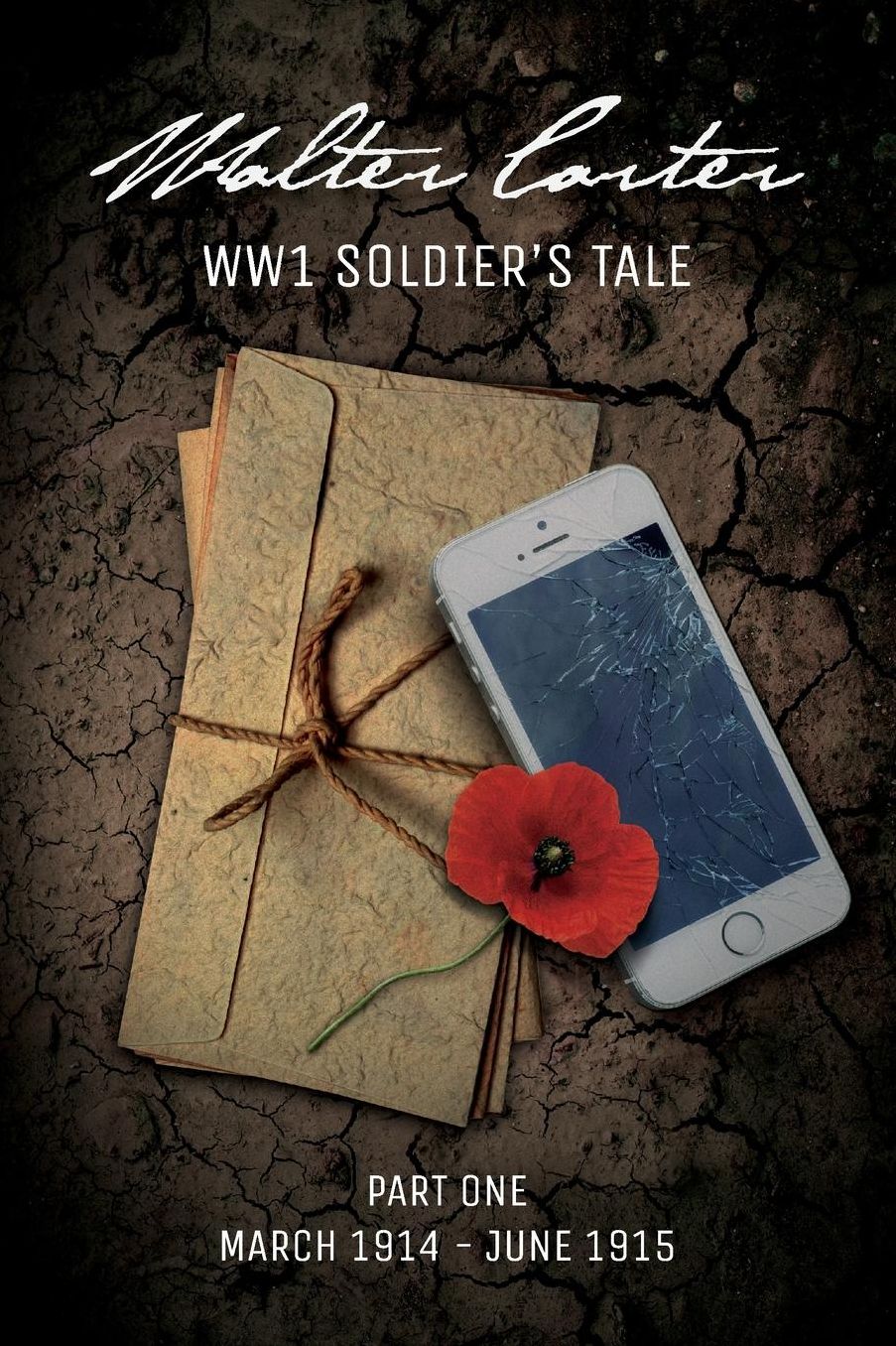 WW1 Soldier's Tale: Part 1: Part 1: March 1914 - June 1915