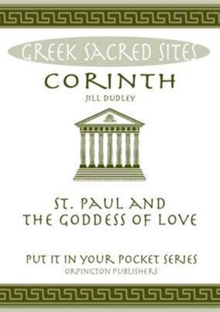 Corinth: St. Paul and the Goddess of Love. All You Need to Know About the Site's Myths, Legends and its Gods