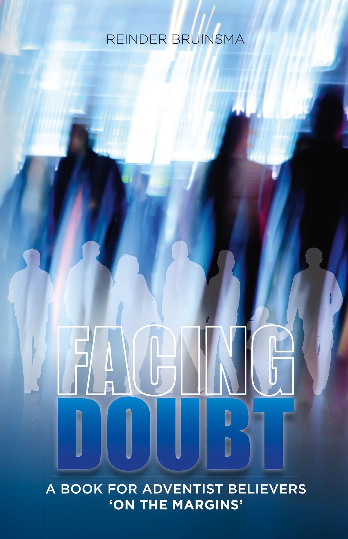 Facing Doubt: A Book for Adventist Believers 'On the Margins'