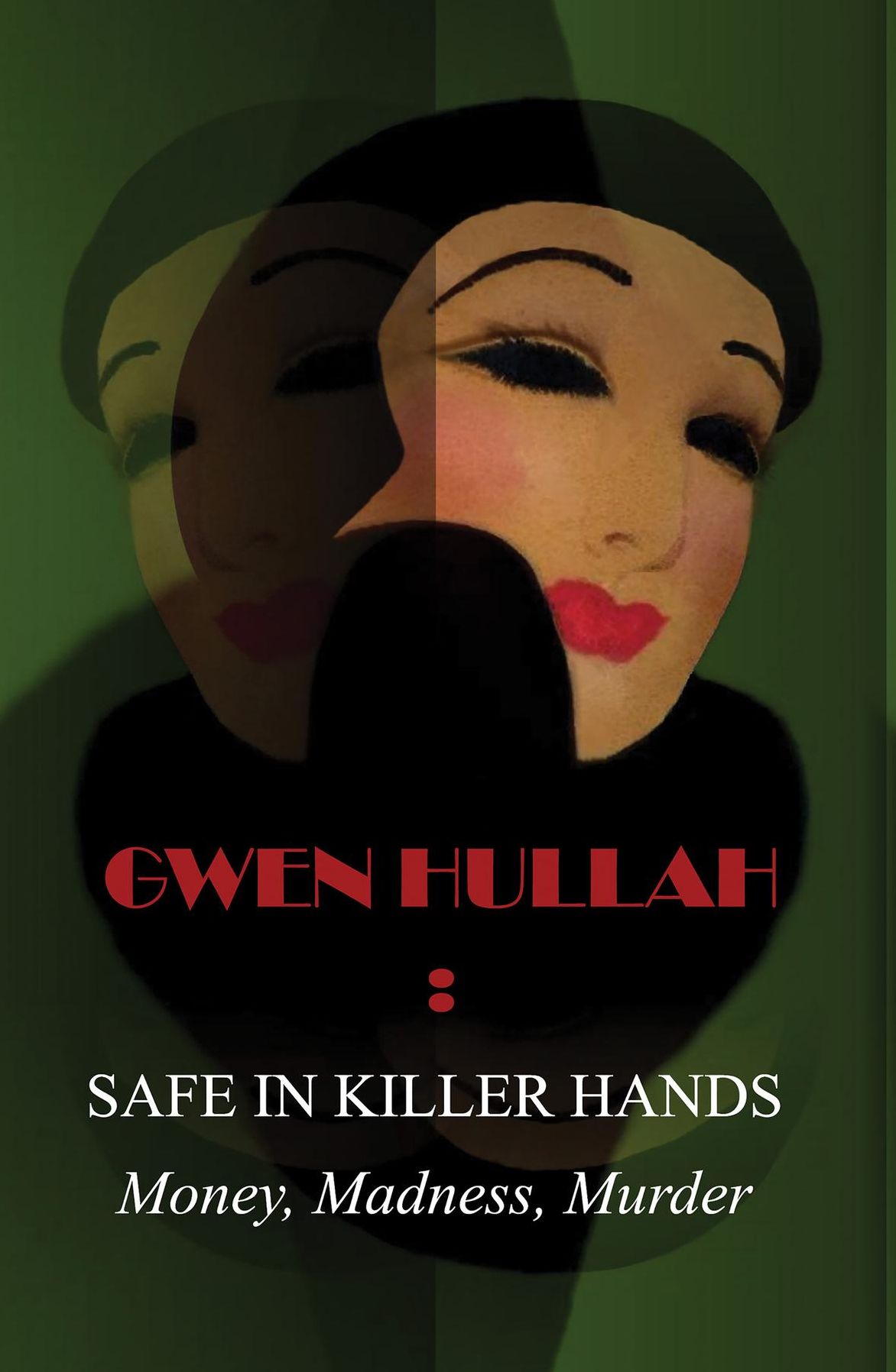 Safe In Killer Hands: Money, Madness, Murder