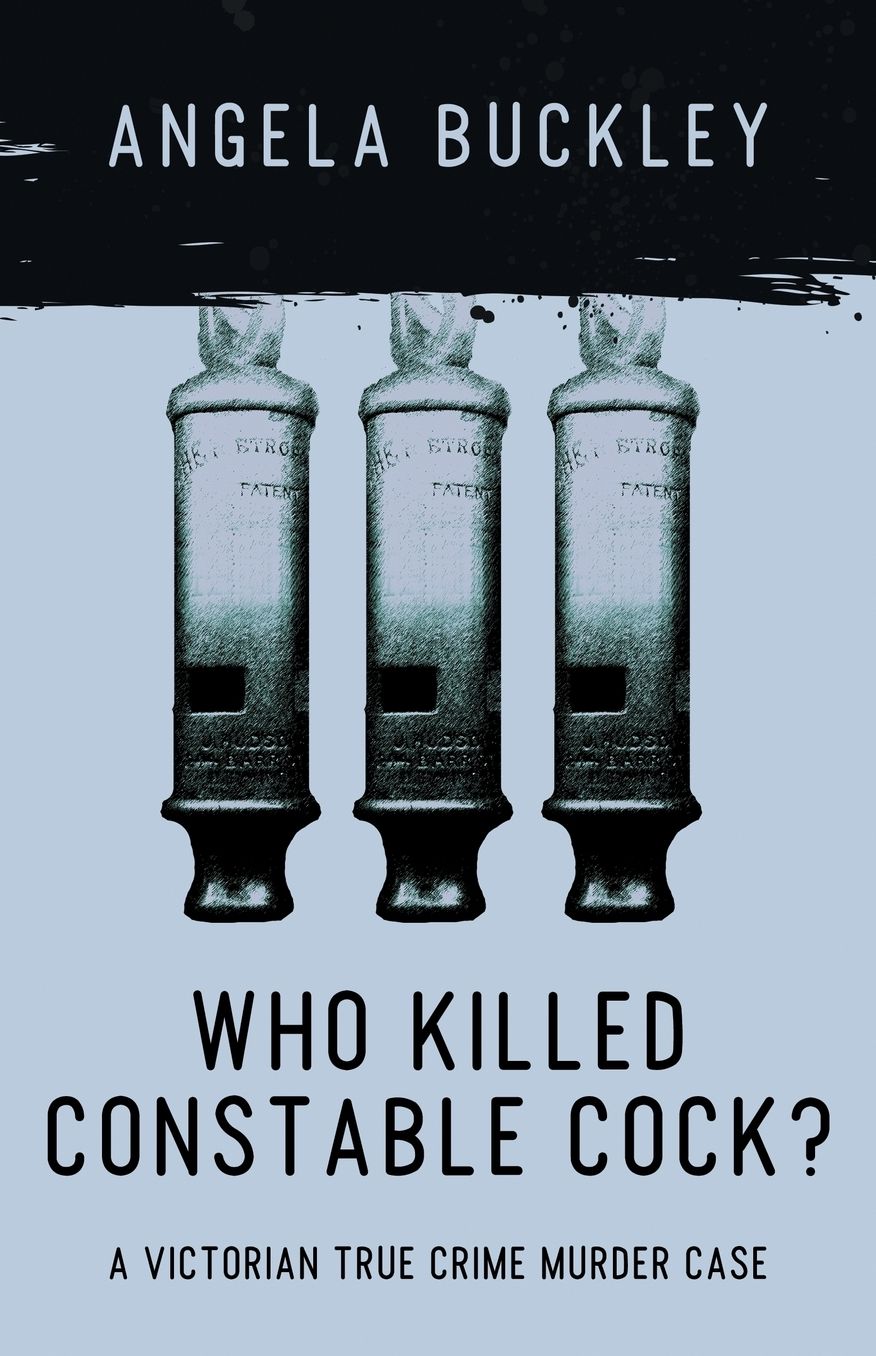 Who Killed Constable Cock?: A Victorian True Crime Murder Case