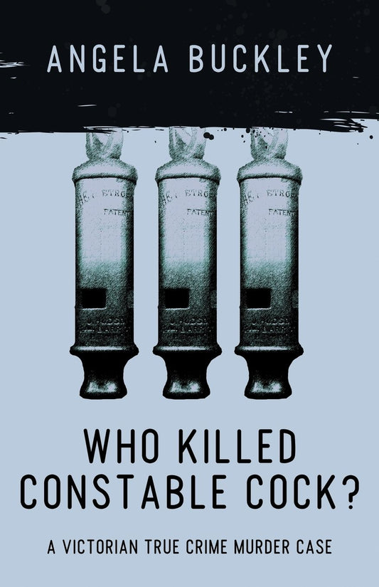 Who Killed Constable Cock?: A Victorian True Crime Murder Case