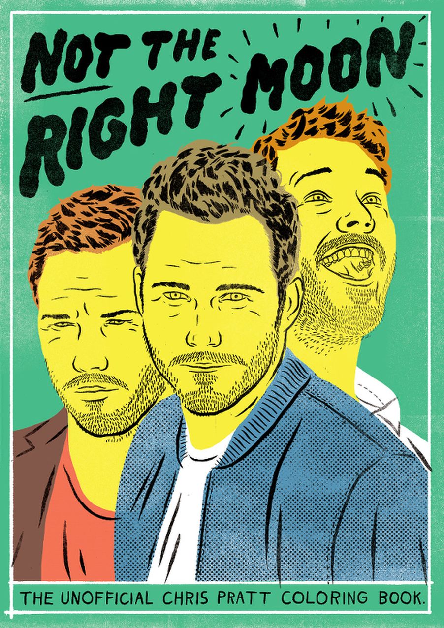 Not The Right Moon: The Unofficial Chris Pratt Coloring Book