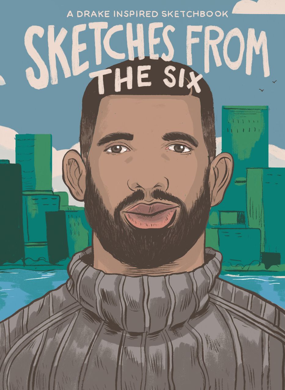 Sketches From The 6: The Drake Inspired Sketchbook