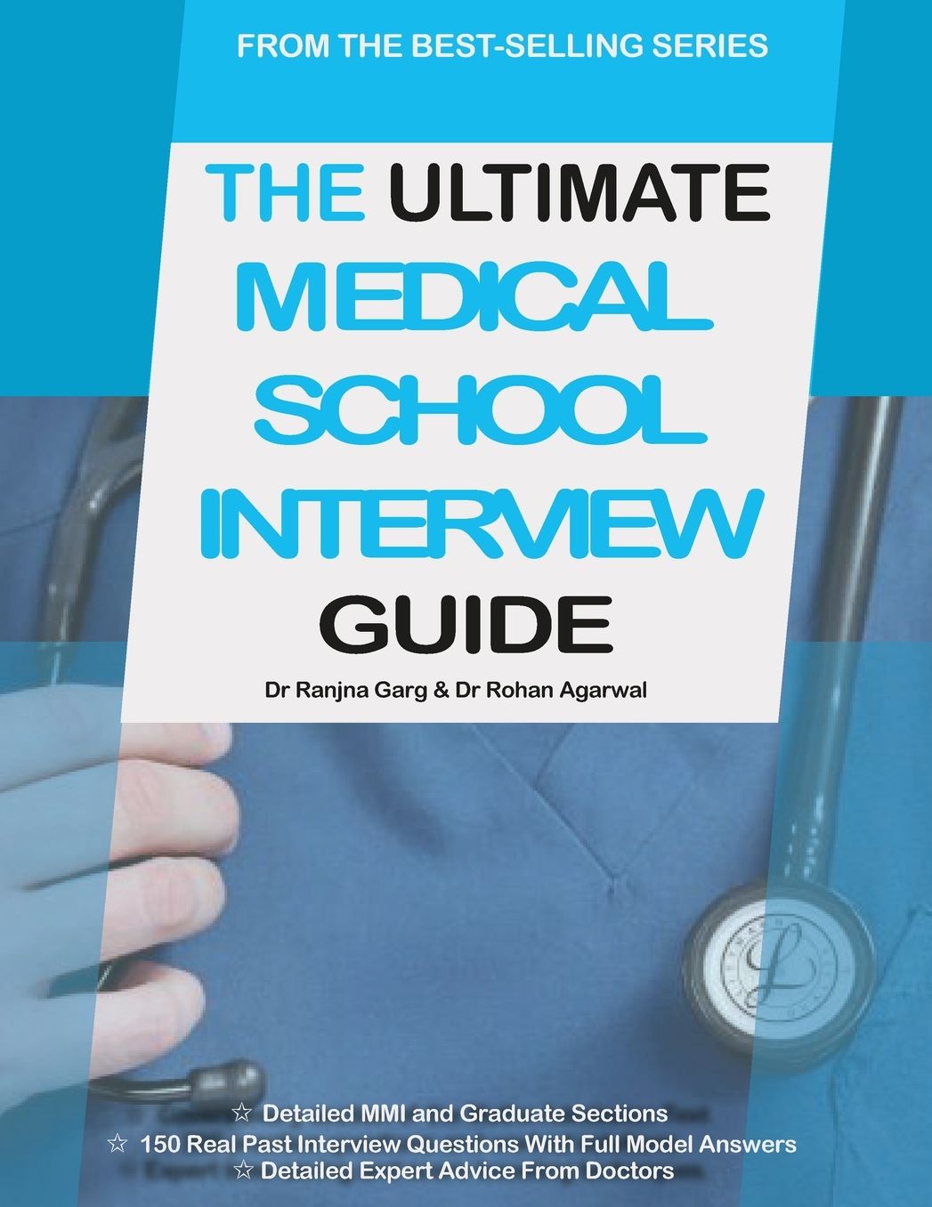 The Ultimate Medical School Interview Guide: Over 150 Commonly Asked Interview Questions, Fully Worked Explanations, Detailed Multiple Mini Interviews (MMI) Section, Includes Oxbridge Interview advice, UniAdmissions