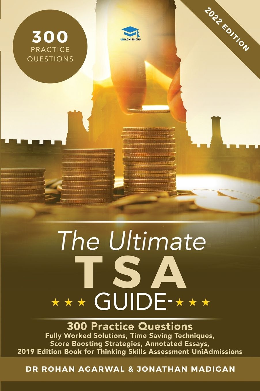 The Ultimate TSA Guide- 300 Practice Questions: Fully Worked Solutions, Time Saving Techniques, Score Boosting Strategies, Annotated Essays, 2017 Edition Book for Thinking Skills Assessment UniAdmissions