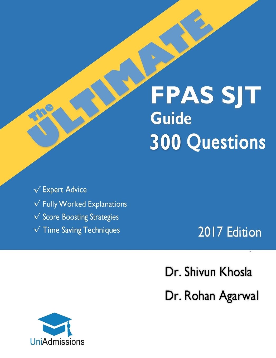 The Ultimate Fpas Sjt Guide: 300 Practice Questions: Expert Advice, Fully Worked Explanations, Score Boosting Strategies, Time Saving Techniques, Uniadmissions, 2017 Entry. Foundation Programme Situational Judgement Test