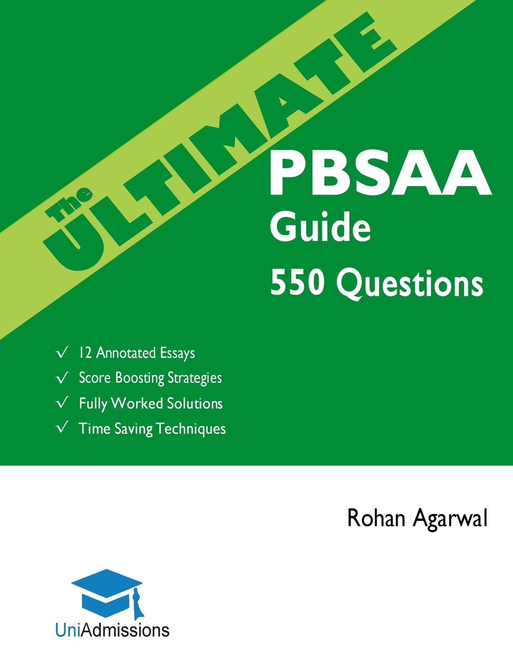 The Ultimate PBSAA Guide: Fully Worked Solutions, Time Saving Techniques, Score Boosting Strategies, 12 Annotated Essays, 2019 Edition (Psychological and Behavioural Sciences Admissions Assessment) UniAdmissions