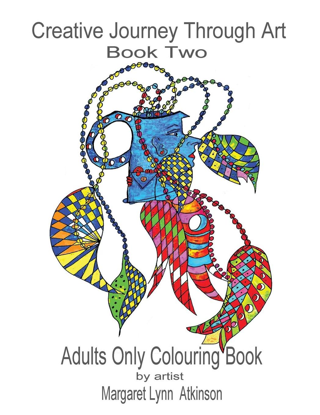 Creative Journey Through Art: Book Two: Adults Only Colouring Book