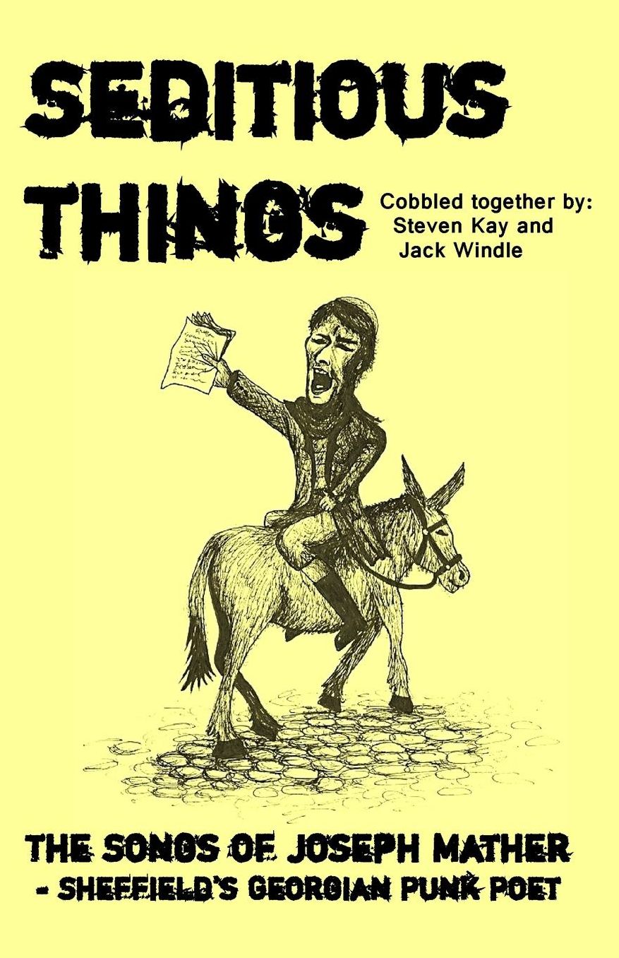 Seditious Things: The Songs of Joseph Mather - Sheffield's Georgian Punk Poet