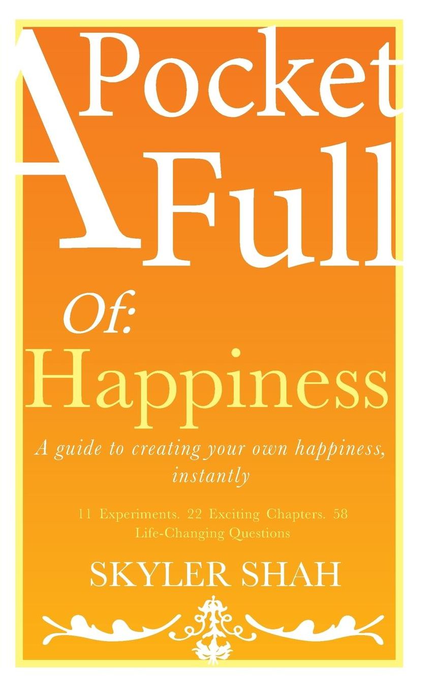 A Pocket Full Of: Happiness: A guide to creating your own happiness, instantly