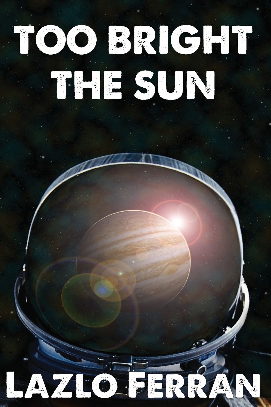 Too Bright the Sun: Aliens and Rebels against Fleet Clones in the Jupiter War Thriller