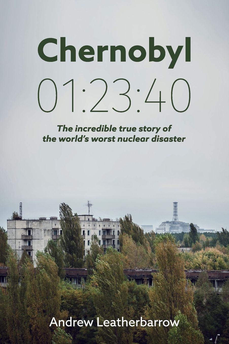 Chernobyl 01: 23:40: The incredible true story of the world's worst nuclear disaster