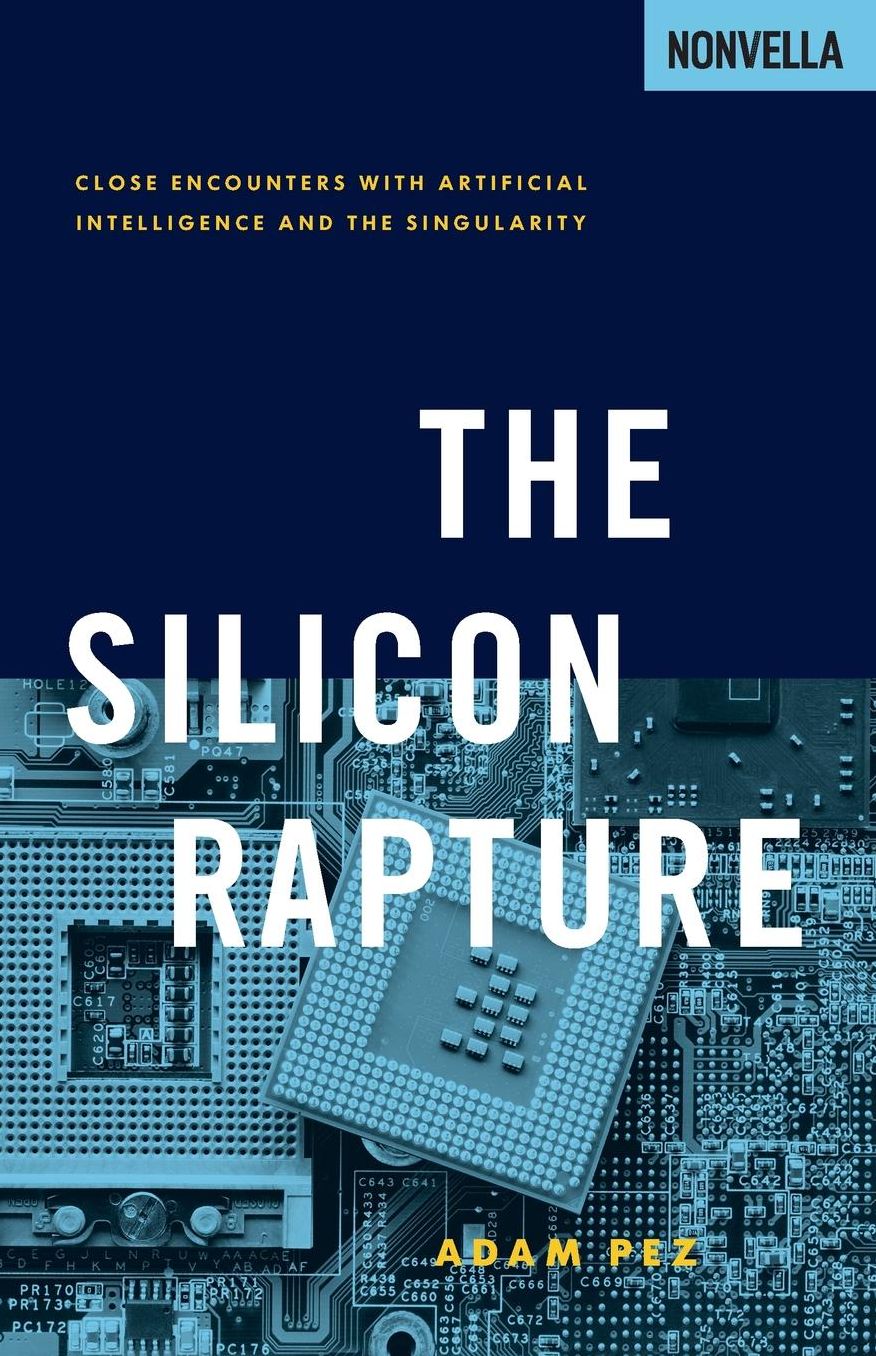 The Silicon Rapture: Close Encounters with Artificial Intelligence and the Singularity