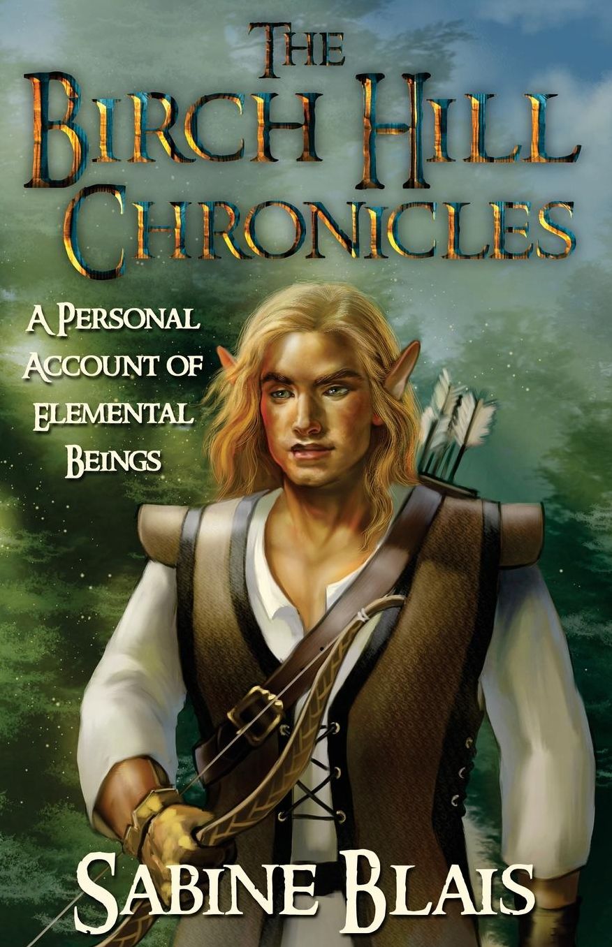 The Birch Hill Chronicles: A Personal Account of Elemental Beings: A Personal Account of Elemental Beings