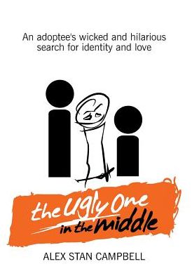 The Ugly One in the Middle: An Adoptee's Wicked and Witty Search for Identity and Love