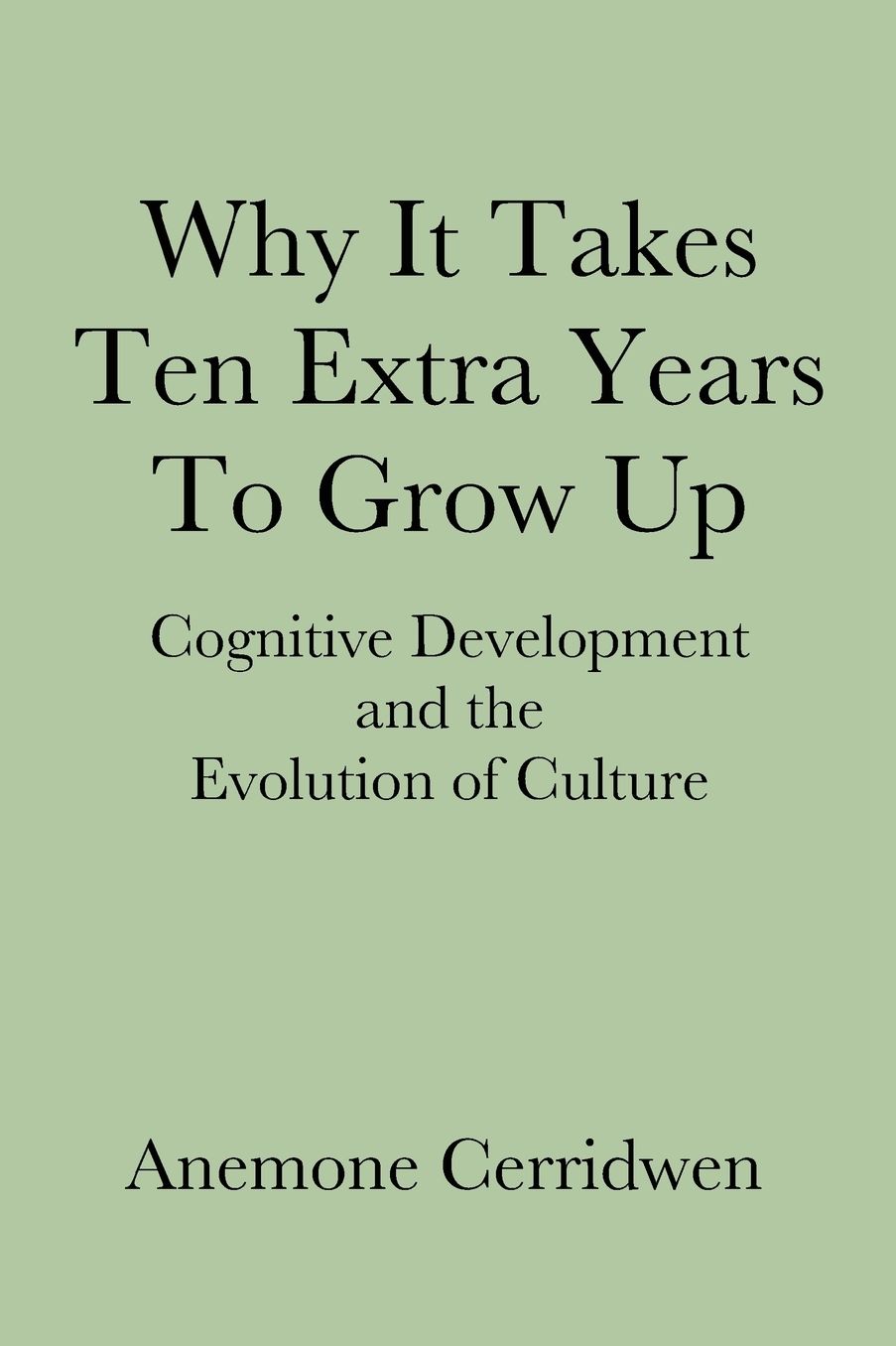 Why It Takes Ten Extra Years To Grow Up: Cognitive Development and the Evolution of Culture