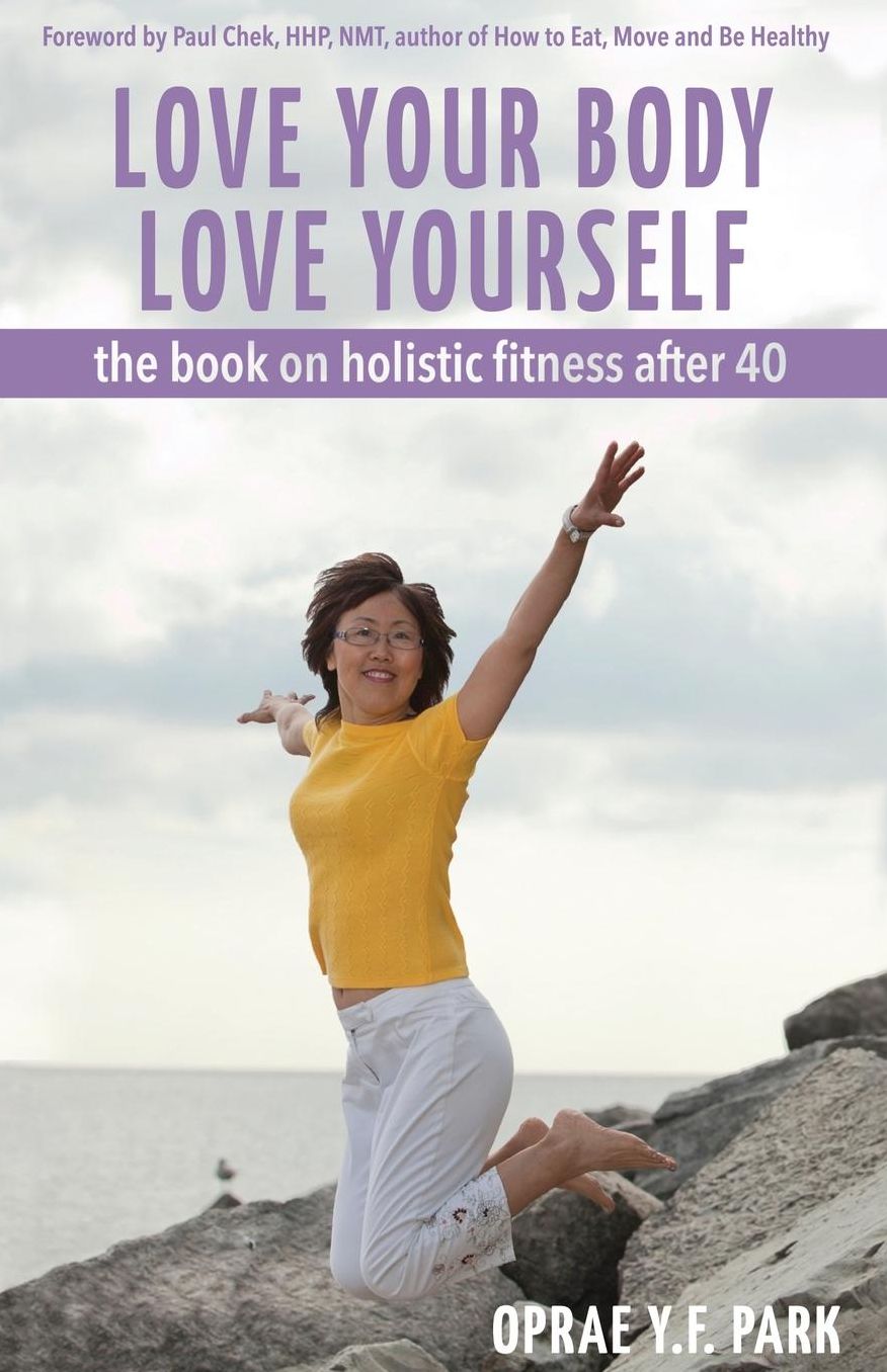 Love Your Body Love Yourself: the book on holistic fitness after 40