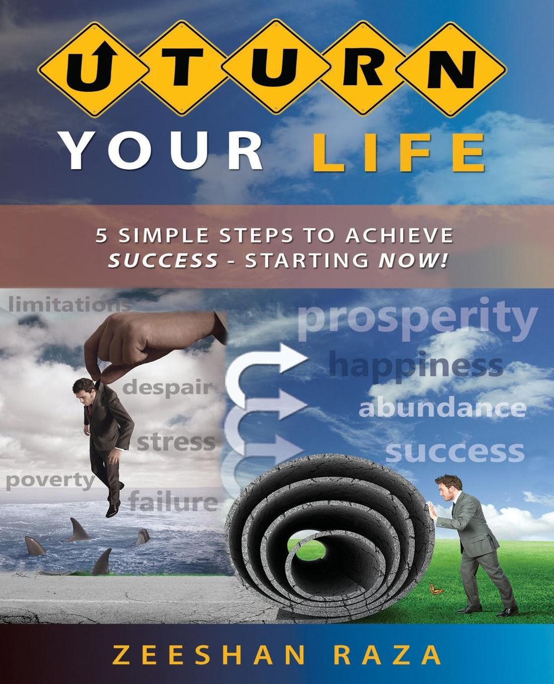 U Turn Your Life: 5 Simple Steps to Achieve Success - Starting Now!