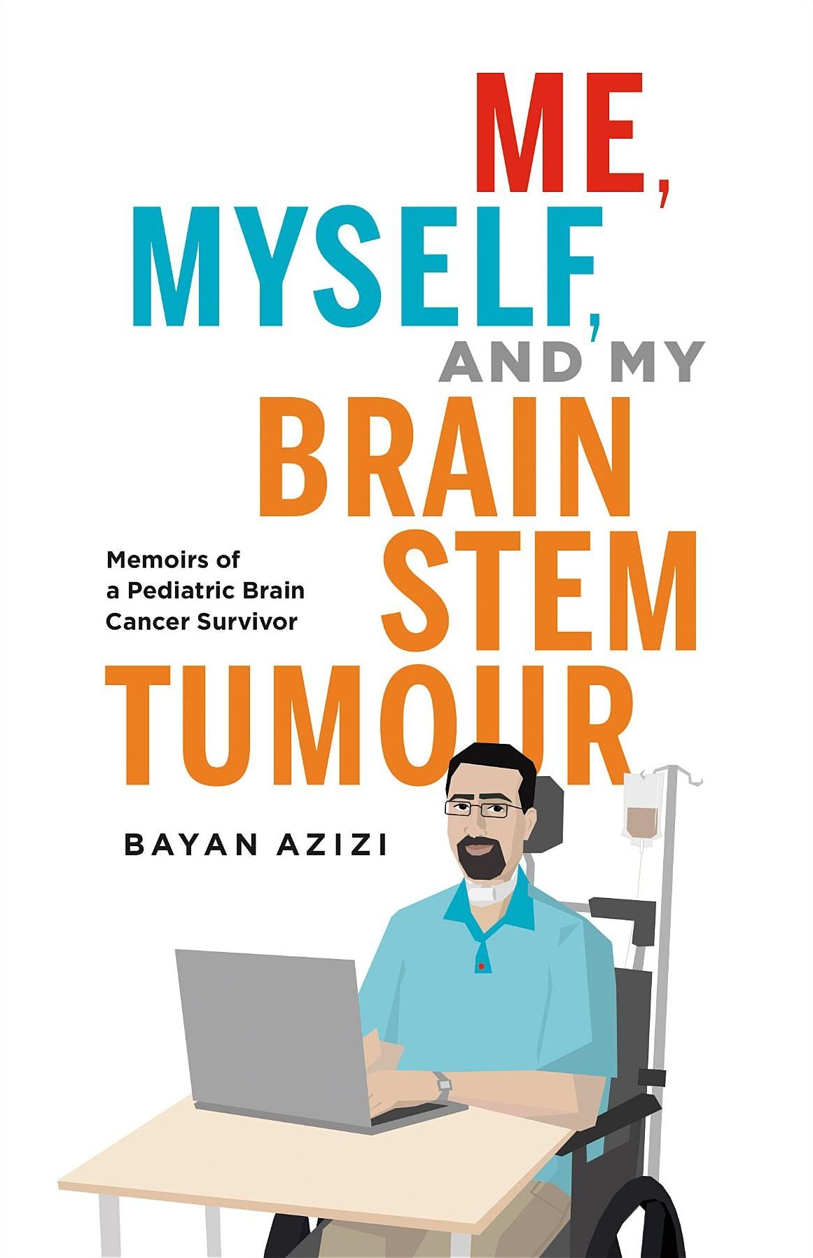 Me, Myself and My Brain Stem Tumour: Memoirs of a Pediatric Brain Cancer Survivor