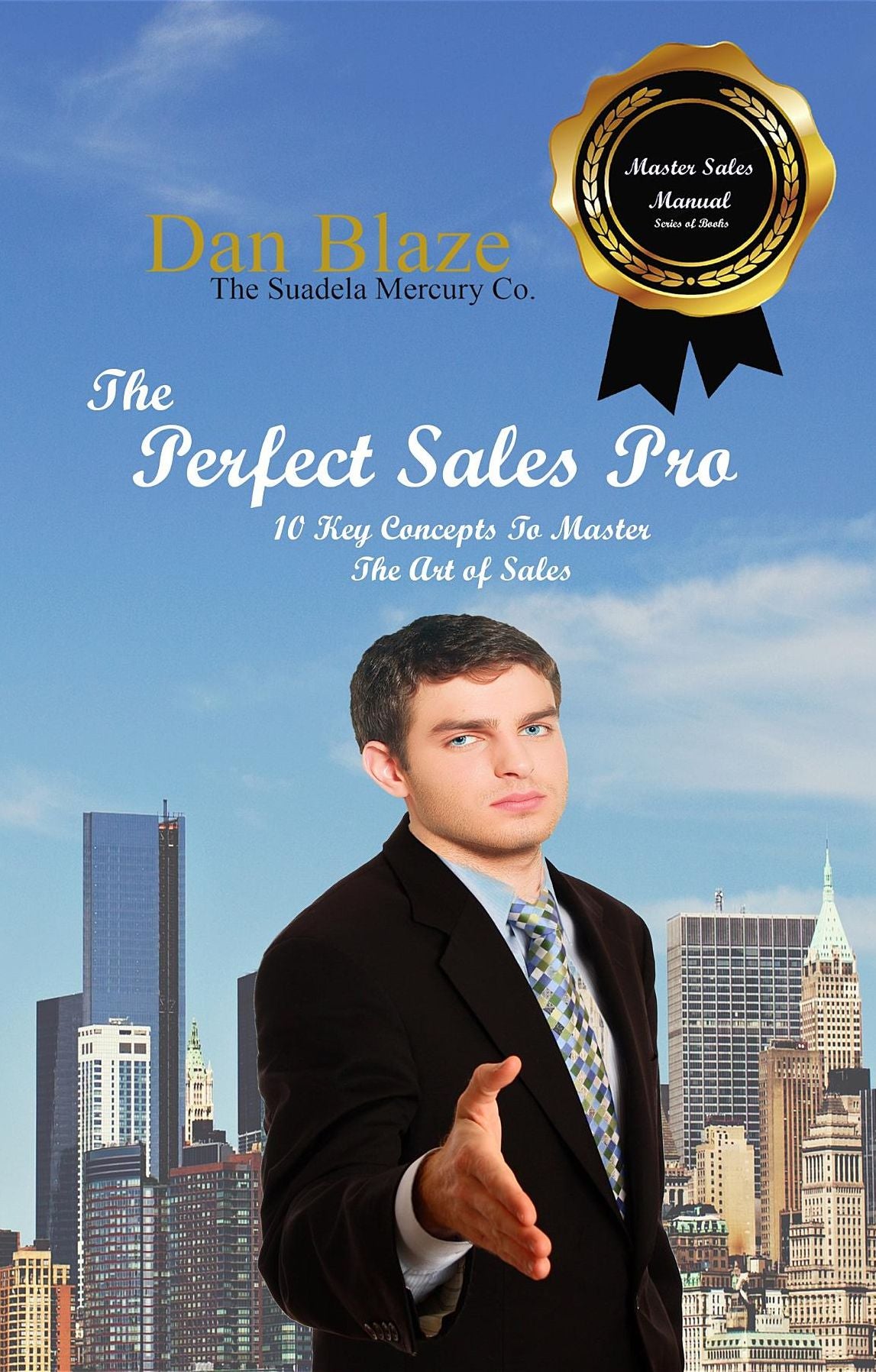 The Perfect Sales Pro: 10 Key Concepts To Master The Art Of Sales