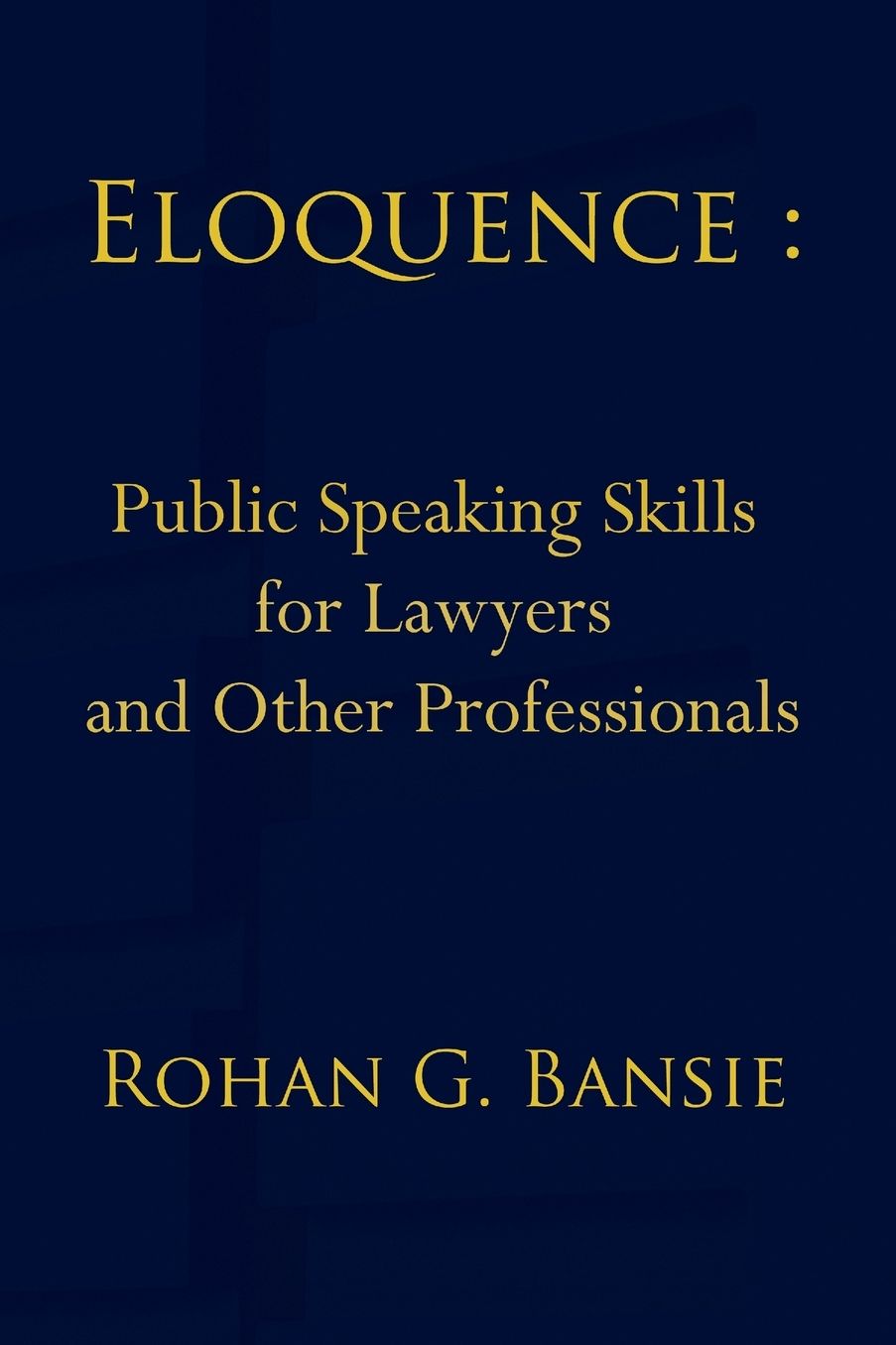 Eloquence: Public Speaking Skills for Lawyers and Other Professionals