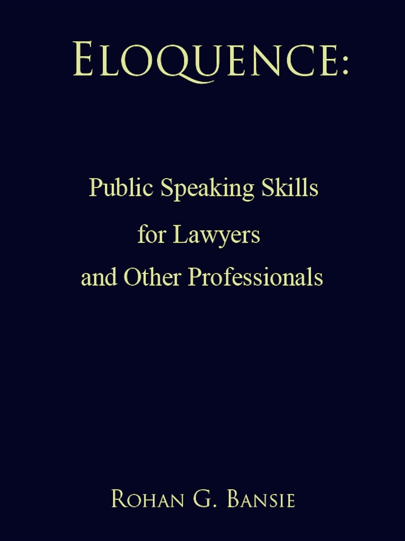 Eloquence: Public Speaking Skills for Lawyers and Other Professionals