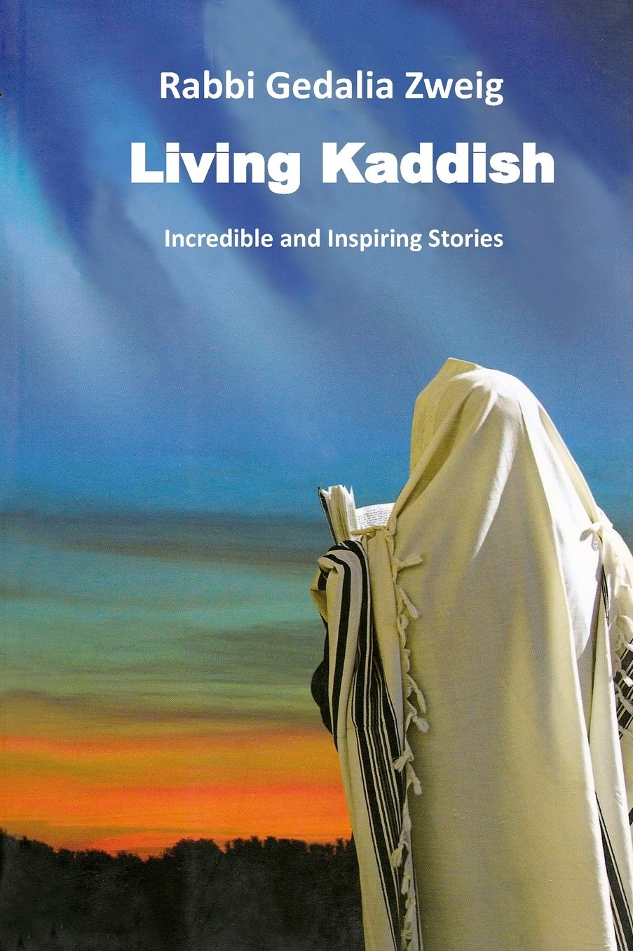 Living Kaddish: Incredible and Inspiring Stories