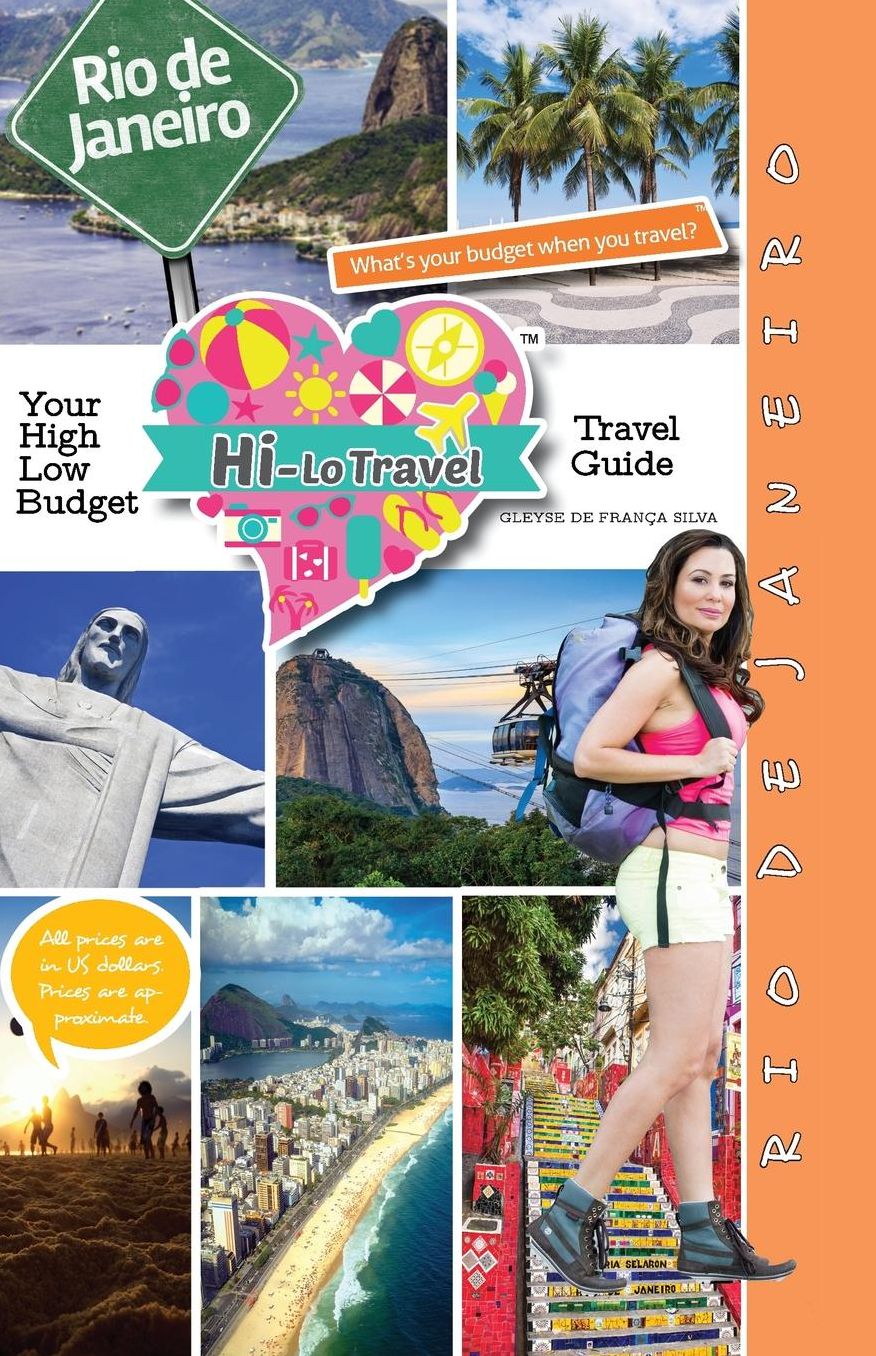 Hi-Lo Travel - Rio de Janeiro: Your High-Low Budget Travel Guide To The Marvelous City