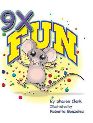 9X Fun: A Children's Picture Book That Makes Math Fun, With a Cartoon Story Format To Help Kids Learn The 9X Table