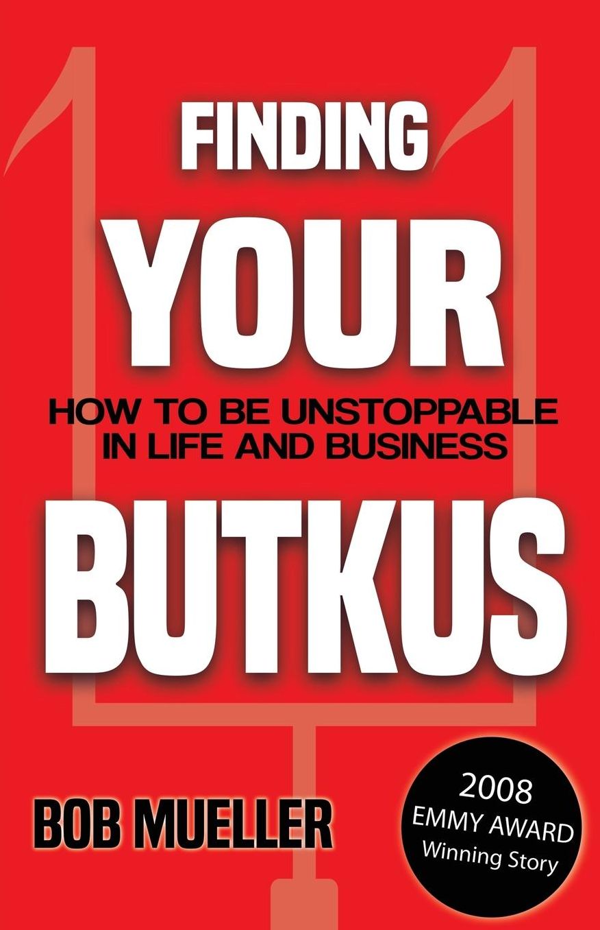 Finding Your Butkus: How to Be Unstoppable in Life and Business