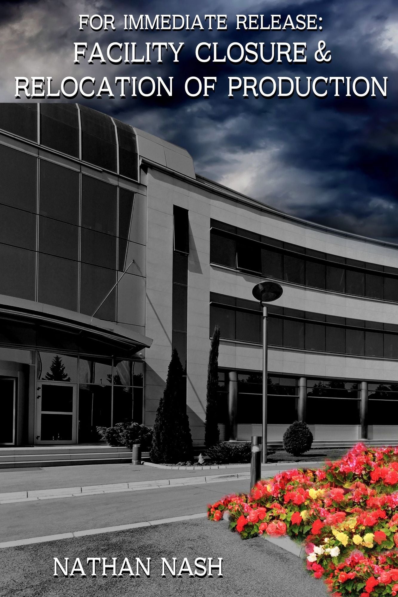 Facility Closure & Relocation of Production: For Immediate Release:
