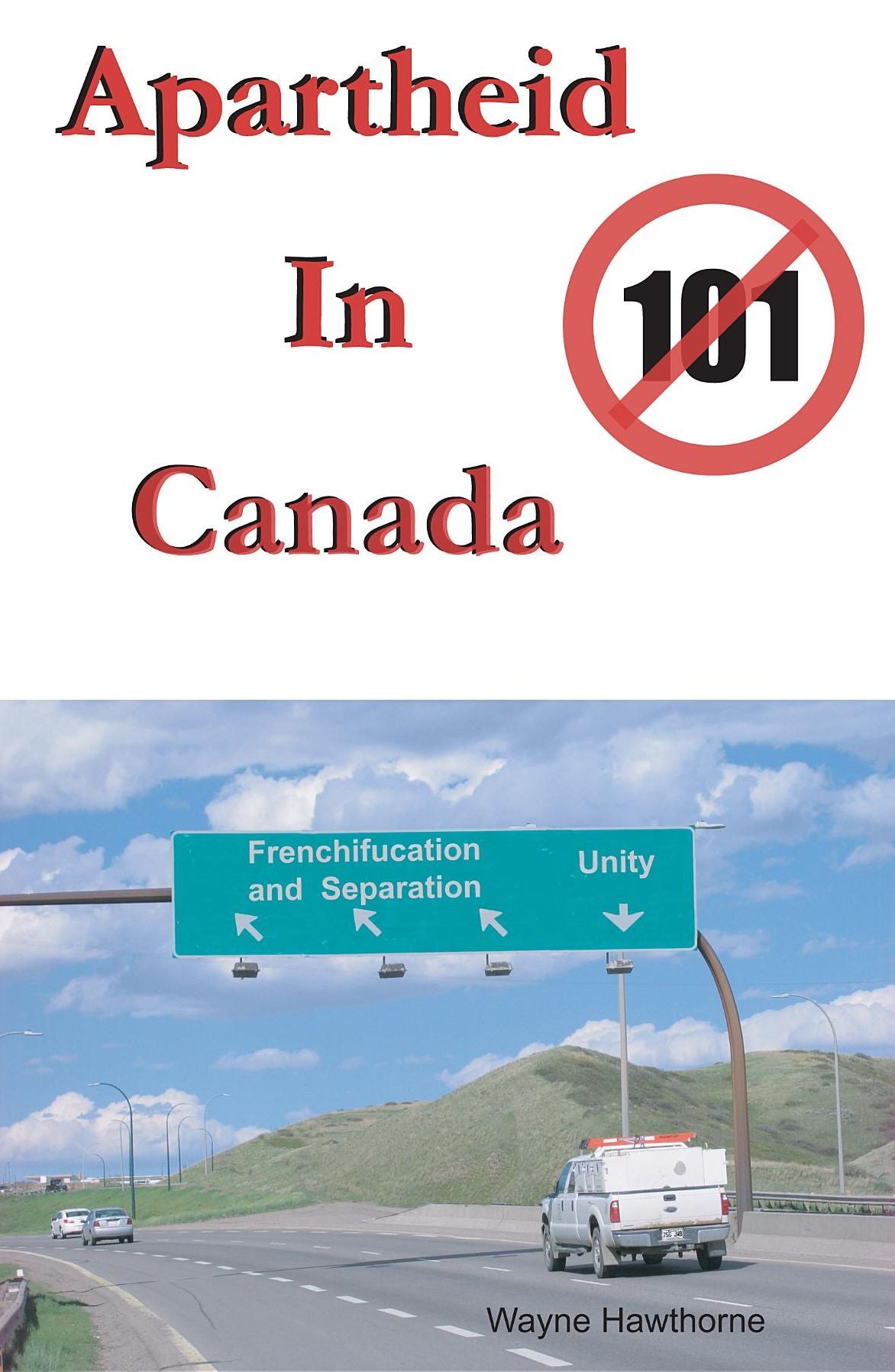 Apartheid In Canada: The Highway to Frenchifucation and Separation