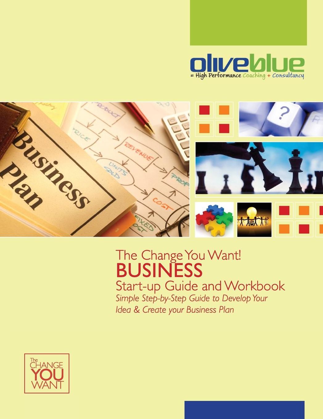 The Change You Want! Business Start-up Guide and Workbook: Simple Step-by-Step Guide to Develop Your Idea & Create Your Business Plan