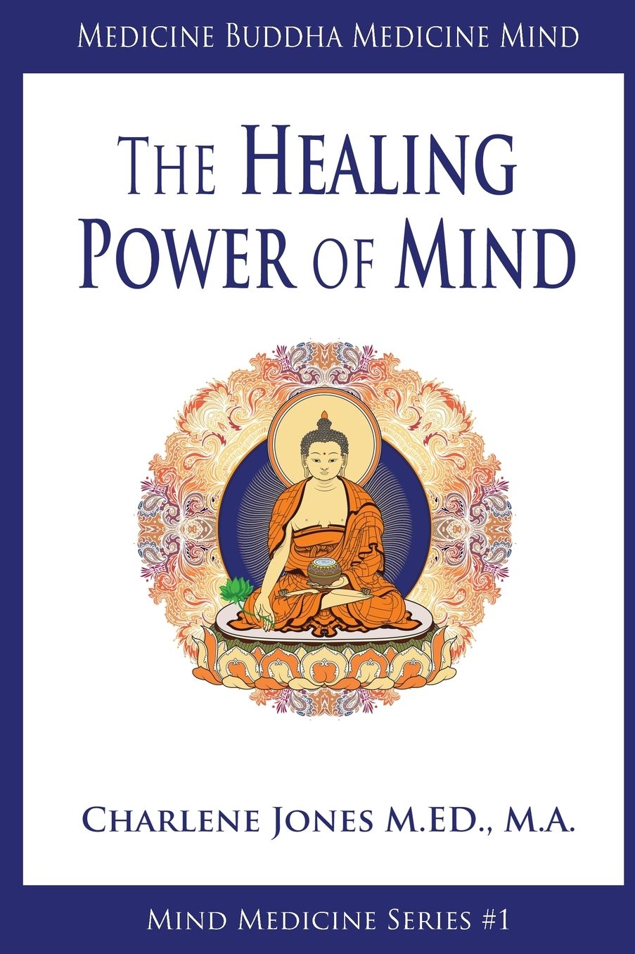 Medicine Buddha/Medicine Mind: An Easy-to-Understand Exploration of the Healing Power of Your Mind