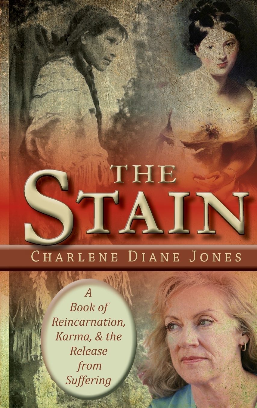 The Stain: A Book of Reincarnation, Karma and the Release from Suffering
