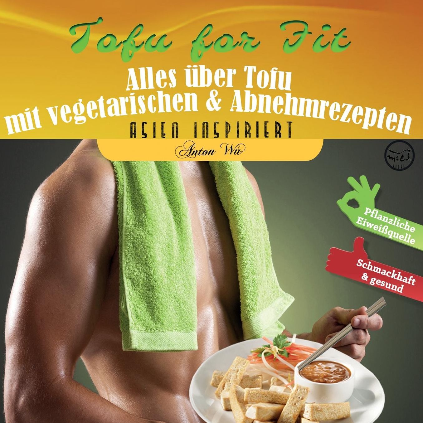 Tofu for Fit: Alles ber Tofu mit vegetarischen & Abnehmrezepten
