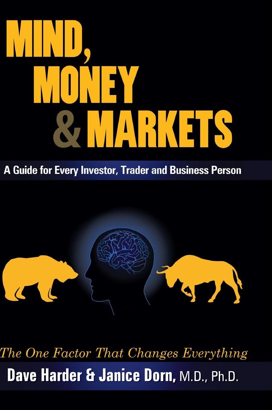 Mind, Money & Markets: A Guide for Every Investor, Trader and Business Person