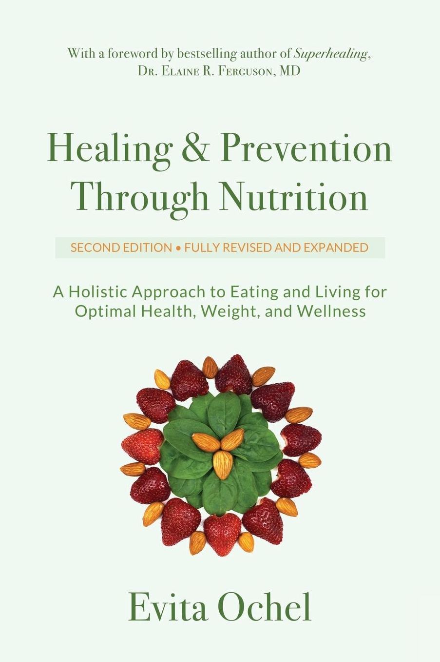 Healing Prevention Through Nutrition: A Holistic Approach to Eating and Living for Optimal Health, Weight, and Wellness